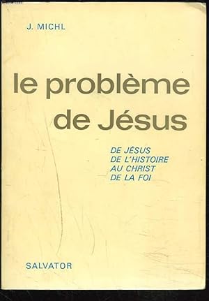 Imagen del vendedor de LE PROBLEME DE JESUS. DE JESUS, DE L'HISTOIRE AU CHRIST DE LA FOI. a la venta por Le-Livre