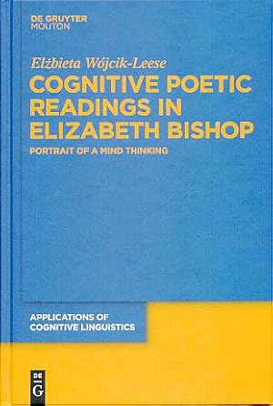 Cognitive poetic readings in Elizabeth Bishop. Portrait of a mind thinking. Applications of cogni...