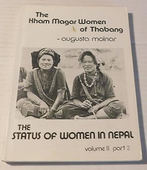 THE KHAM MAGAR WOMEN OF THABANG. The Status of Women in Nepal. Volume II: Field Studies Part 2