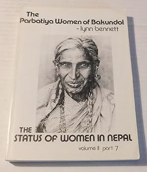 THE PARBATIYA WOMEN OF BAKUNDOL. The Status of Women in Nepal. Volume II: Field Studies Part 7