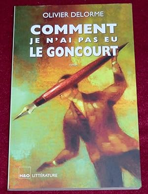 Bild des Verkufers fr COMMENT JE N'AI PAS EU LE GONCOURT - Roman zum Verkauf von LE BOUQUINISTE