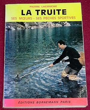 Seller image for LA TRUITE, SES MOEURS, SES PCHES SPORTIVES for sale by LE BOUQUINISTE