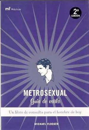 Immagine del venditore per Metroxesual, Gua de estilo para el hombre de hoy venduto da SOSTIENE PEREIRA