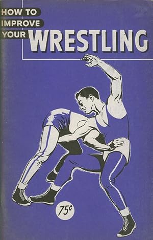 Bild des Verkufers fr HOW TO IMPROVE YOUR WRESTLING zum Verkauf von Sportspages