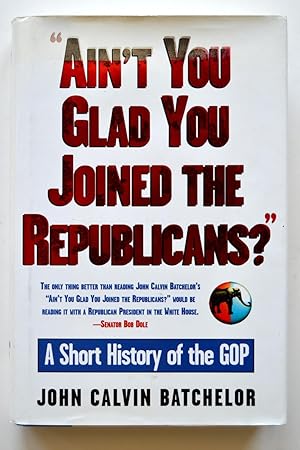 Ain't You Glad You Joined the Republicans? A Short History of the GOP