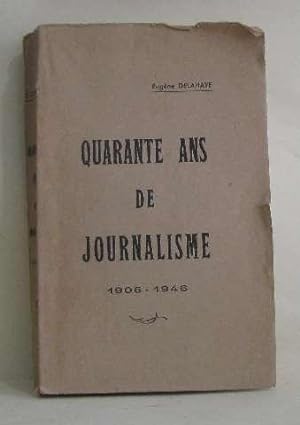 Bild des Verkufers fr Quarante ans de journalisme 1906-1946 zum Verkauf von crealivres