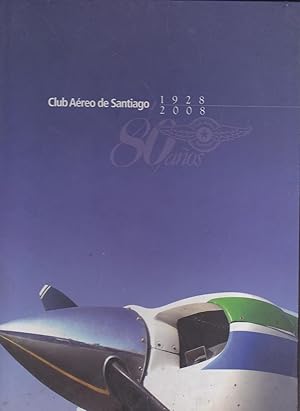 Club Aéreo de Santiago 1928 2008. 80 años