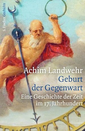 Bild des Verkäufers für Geburt der Gegenwart : Eine Geschichte der Zeit im 17. Jahrhundert zum Verkauf von AHA-BUCH GmbH