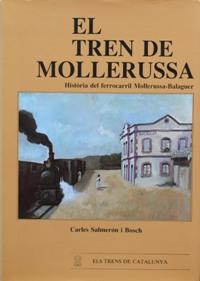 El Tren de Mollerussa : Historia del ferrocarril Mollerussa-Balaguer