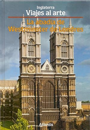 Imagen del vendedor de LA ABADIA DE WESTMINSTER DE LONDRES (Inglaterra, viajes al arte) a la venta por Libreria 7 Soles