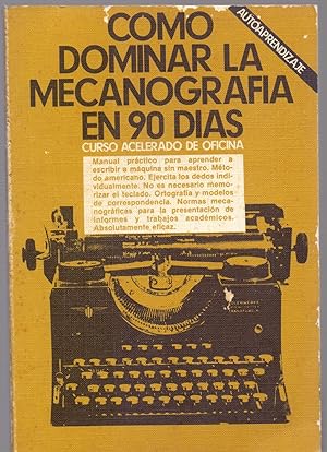 Seller image for COMO DOMINAR LA MECANOGRAFIA EN 90 DIAS - Curso acelerado de oficina for sale by Libreria 7 Soles