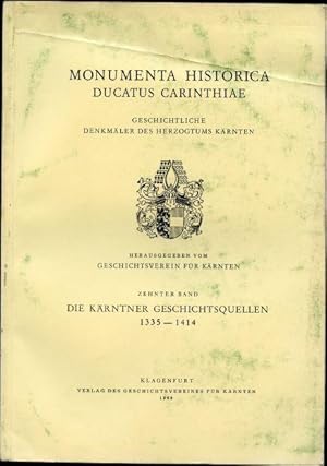 Die Karntner Geschichtsquellen 1335-1414. Zehnter Band. Monumenta Historica Ducatus Carinthiae
