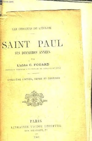 Image du vendeur pour SAINT PAUL SES DERNIERES ANNEES - CINQUIEME EDITION REVUE ET CORRIGEE. mis en vente par Le-Livre