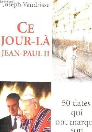 Image du vendeur pour CE JOUR LA JEAN PAUL II . 50 DATES QUI ONT MARQUE SON PONTIFICAT. mis en vente par Le-Livre