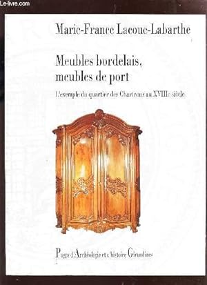 Seller image for MEUBLES BORDELAIS, MEUBLES DE PORT - L'EXEMPLE DU QUARTIER DES CHARTRONS AU XVIIIe SIECLE - PAGES D'ARCHEOLOGIE ET D'HIDTORIE GIRONDINES 1. for sale by Le-Livre