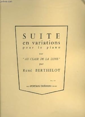 Bild des Verkufers fr SUITE EN VARIATIONS - POUR LE PIANO - SUR AU CLAIR DE LA LUNE. zum Verkauf von Le-Livre
