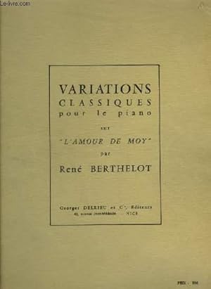 Bild des Verkufers fr VARIATIONS CLASSIQUES - POUR LE PIANO - SUR L'AMOUR DE MOY. zum Verkauf von Le-Livre