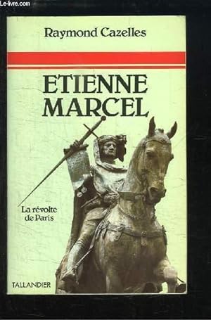 Bild des Verkufers fr Etienne Marcel, champion de l'unit franaise. La rvolte de Paris. zum Verkauf von Le-Livre