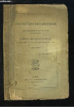 Bild des Verkufers fr Jean-Baptiste Edouard Person. Instituteur primaire et chef d'institution  Versailles. Directeur des Ecoles Normales d'Albi (Tarn) et de Chartres (Eure-et-Loir). 1805 - 1877 zum Verkauf von Le-Livre