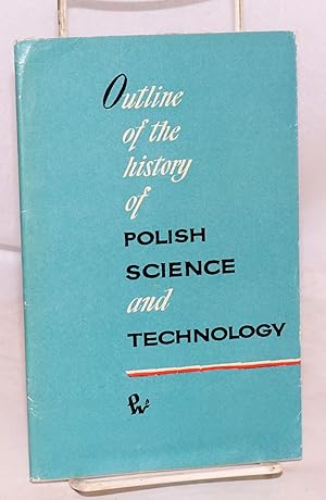 Bild des Verkufers fr Outline of the history of Polish science and technology zum Verkauf von Bolerium Books Inc.