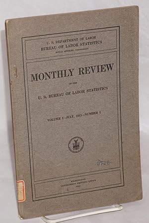 Monthly review of the U.S. Bureau of Labor Statistics volume 1, no. 1, July 1915