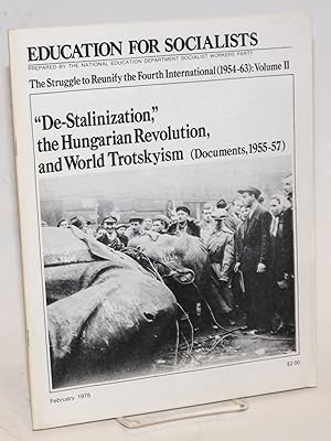 The struggle to reunify the Fourth International (1954-1963). Vol. II: "De-Stalinization," the Hu...