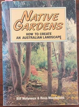 Seller image for Native Gardens: How To Create An Australian Landscape for sale by Reading Habit