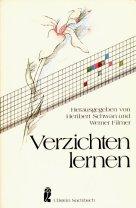 Verzichten lernen. Werner Filmer ; Heribert Schwan (Hrsg.), Ullstein ; Nr. 34253 : Ullstein-Sachbuch