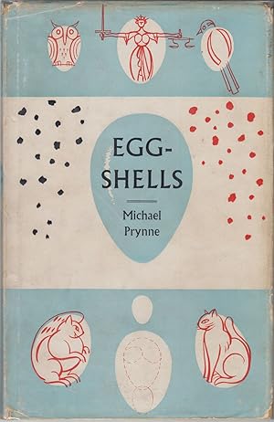 Bild des Verkufers fr EGG-SHELLS: An informal dissertation on birds' eggs in their every aspect and also embodying the care and repair of birds' eggs. By Michael Prynne. zum Verkauf von Coch-y-Bonddu Books Ltd