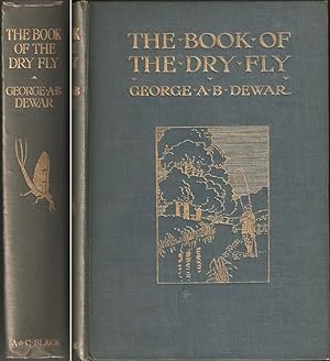 Imagen del vendedor de THE BOOK OF THE DRY FLY. By George A.B. Dewar. New edition, with contributions by The Duke of Rutland and J.E. Booth. a la venta por Coch-y-Bonddu Books Ltd