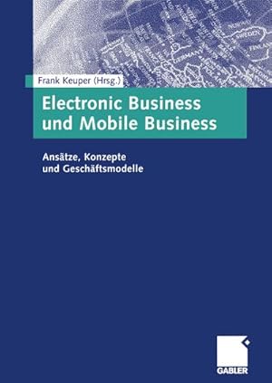 Bild des Verkufers fr Electronic Business und Mobile Business : Anstze, Konzepte und Geschftsmodelle zum Verkauf von AHA-BUCH GmbH