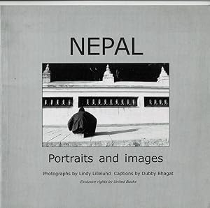 NEPAL; PORTRAITS AND IMAGES. Photographs by Lindy Lillelund. Captions by Dubby Bhagat. (Cover tit...