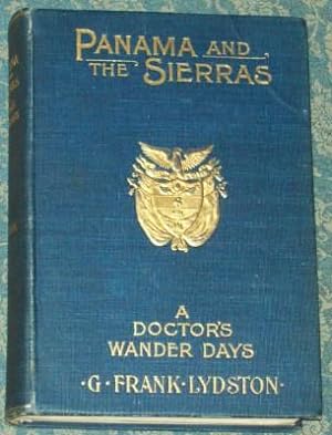 Seller image for PANAMA AND THE SIERRAS: A DOCTOR'S WANDER DAYS for sale by Pensees Bookshop