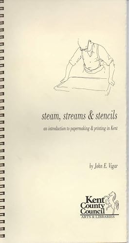 Immagine del venditore per Steam, Streams & Stencils An Introduction to Papermaking in Kent venduto da C P Books Limited