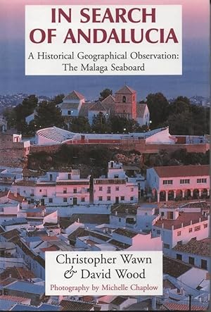 Imagen del vendedor de In Search of Andalucia A Historical Geographic Observation of the Malaga Seaboard a la venta por C P Books Limited