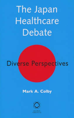 Bild des Verkufers fr The Japan Healthcare Debate Diverse Perspectives zum Verkauf von Asia Bookroom ANZAAB/ILAB