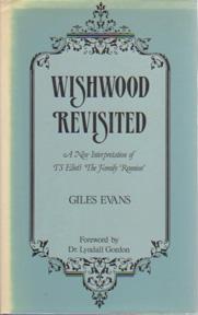 Bild des Verkufers fr Wishwood Revisited: a New Interpretation of T. S. Eliots The Family Reunion zum Verkauf von Sutton Books