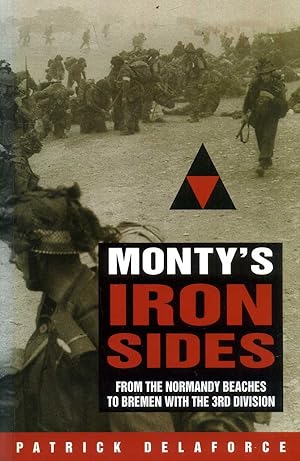 Seller image for Monty's Iron Sides : From the Normandy Beaches to Bremen with the 3rd Division for sale by Pendleburys - the bookshop in the hills