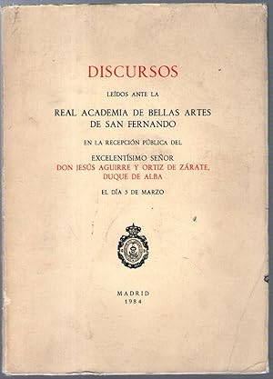 Imagen del vendedor de DISCURSOS LEIDOS ANTE LA REAL ACADEMIA DE BELLAS ARTES DE SAN FERNANDO EN LA RECEPCION PUBLICA DEL EXCELENTISIMO SEOR a la venta por Libreria Bibliomania