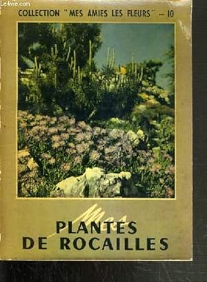 Image du vendeur pour PLANTES DE ROCAILLES / COLLECTION MES AMIES LES FLEURS. mis en vente par Le-Livre