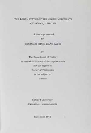 Seller image for The Legal Status of the Jewish Merchants of Venice, 1541-1638: A thesis presented.to the Department of History in partial fulfillment of the requirements for the degree of Doctor of Philosophy. for sale by ERIC CHAIM KLINE, BOOKSELLER (ABAA ILAB)