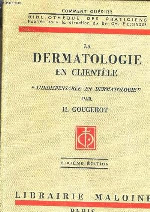 Imagen del vendedor de LA DERMATOLOGIE EN CLIENTELE L'INDISPENSABLE EN DERMATOLOGIE - SIXIEME EDITION. a la venta por Le-Livre