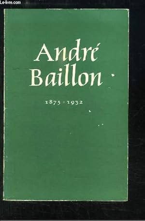 Image du vendeur pour Andr Baillon. 1875 - 1932. Catalogue de l'Exposition. mis en vente par Le-Livre