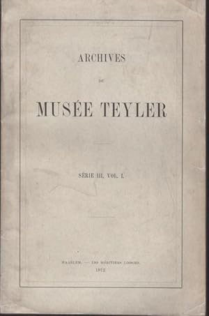 Seller image for ARCHIVES DU MUSEE TEYLER: S rie III, Vol. I. for sale by OLD WORKING BOOKS & Bindery (Est. 1994)