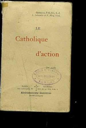 Imagen del vendedor de LA CATHOLIQUE D'ACTION. a la venta por Le-Livre