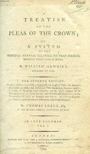 Bild des Verkufers fr A TREATISE OF THE PLEAS OF THE CROWN, OR A SYSTEM OF THE PRINCIPAL MATTERS RELATING TO THAT SUBJECT, DIGESTED UNDER PROPER HEADS, VOL. I zum Verkauf von Le-Livre