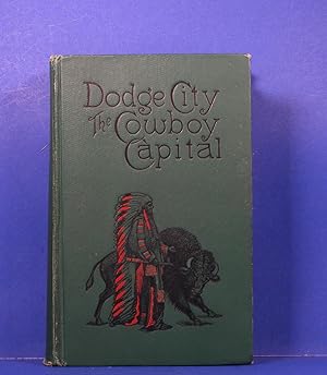 Dodge City; The Cowboy Capital and The Great Southwest