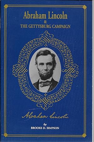 Imagen del vendedor de Abraham Lincoln & The Gettysburg Campaign, and the War in the East, 1861-1863 a la venta por GLENN DAVID BOOKS