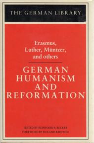 German Humanism and Reformation: Selected Writings (The German Library),
