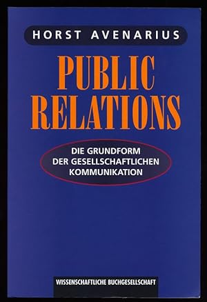 Public Relations : Die Grundform der gesellschaftlichen Kommunikation.